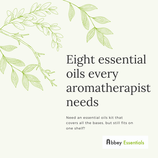 8 essential oils every aromatherapist needs - Abbey Essentials